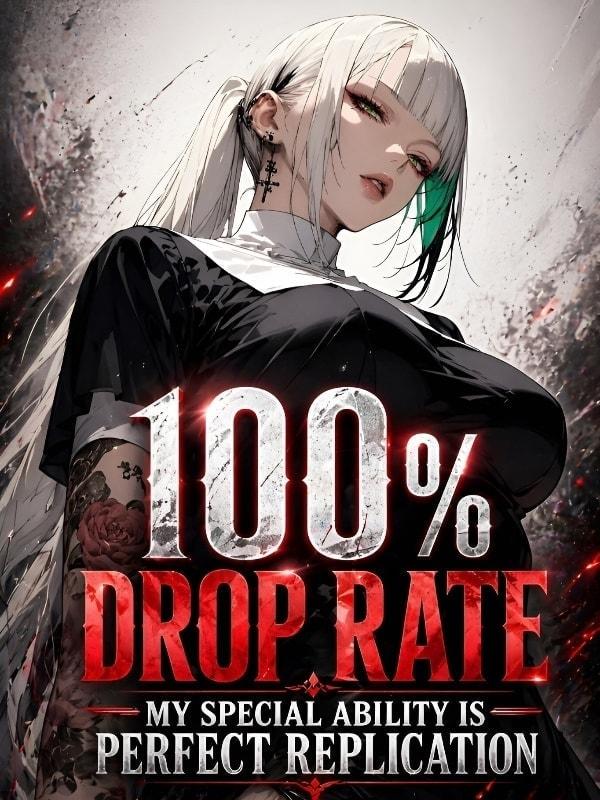 100% Drop Rate: My Special Ability is Perfect Replication