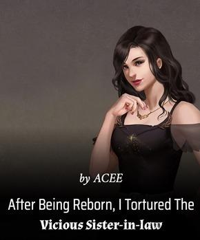 After Being Reborn, I Tortured The Vicious Sister-in-law cover