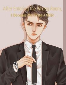 After Entering the Wrong Room, I Became Mr. Feng's Wife