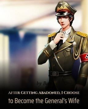 After Getting Abandoned, I Choose to Become the General’s Wife