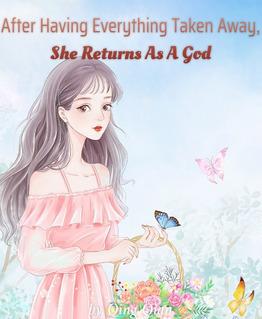 After Having Everything Taken Away, She Returns As A God