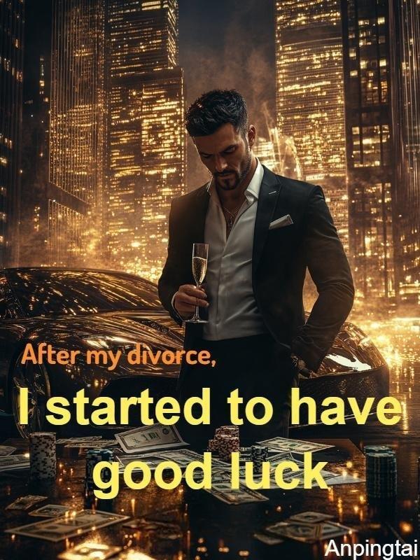 After my divorce, I started to have good luck cover