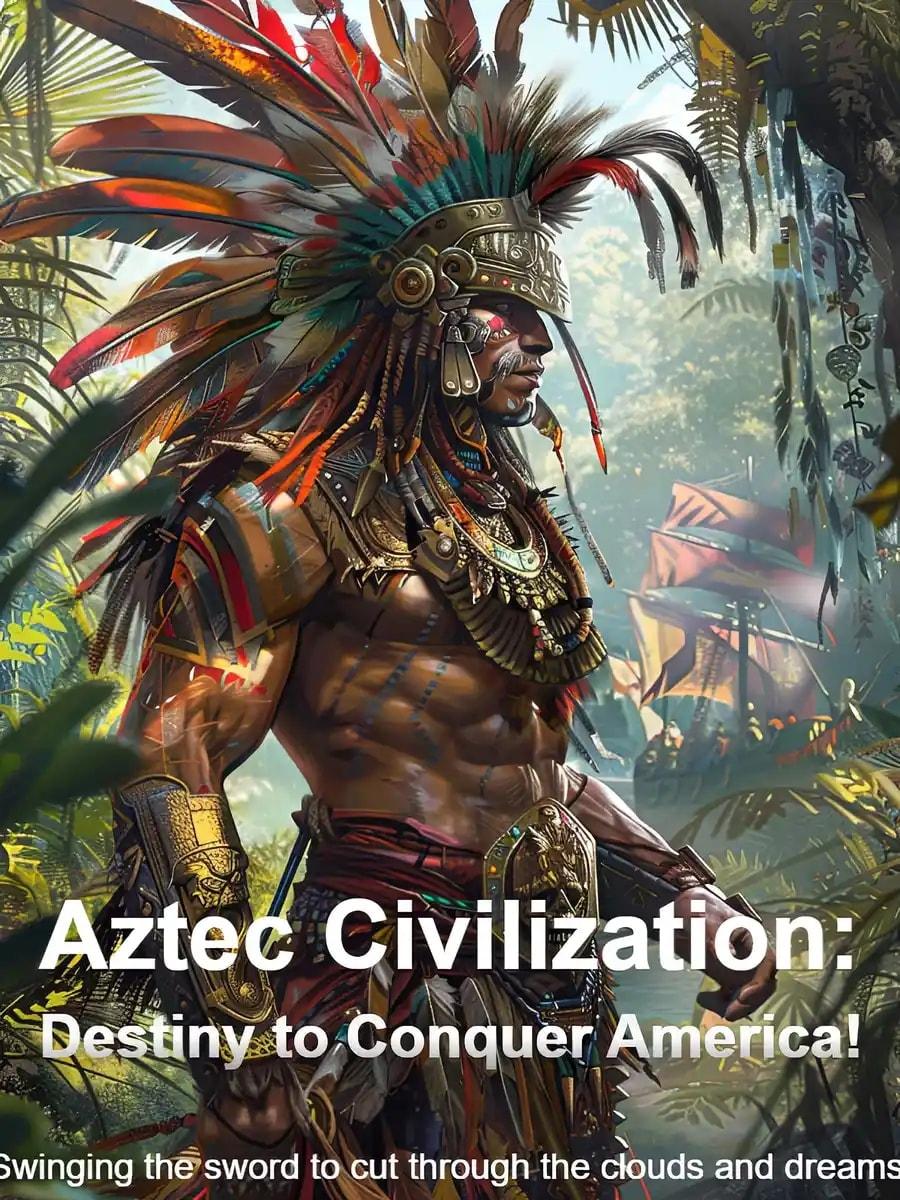 Aztec Civilization: Destiny to Conquer America! cover