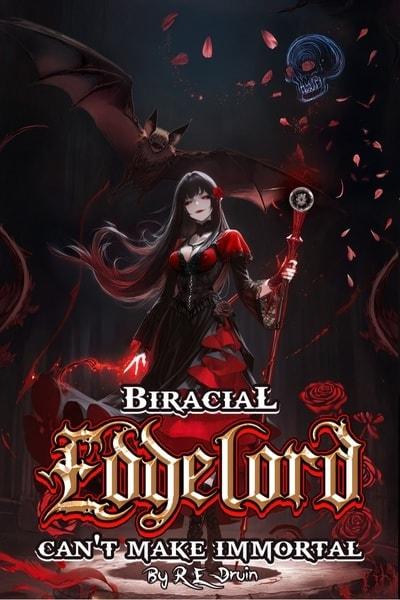 Biracial Edgelord Can't Make Immortal : Power of Ten, Book Seven