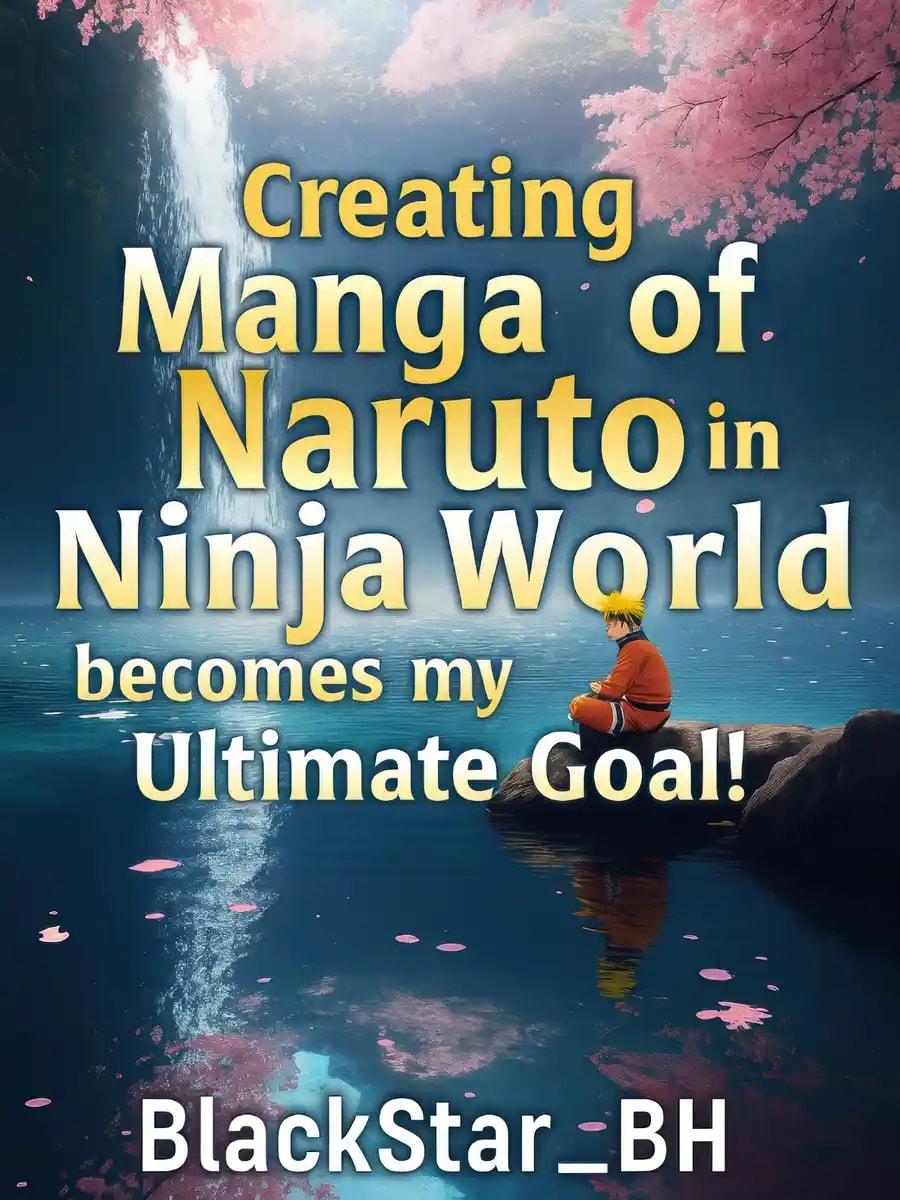 Creating Manga of Naruto in Ninjas World Become my Ultimate Goal!