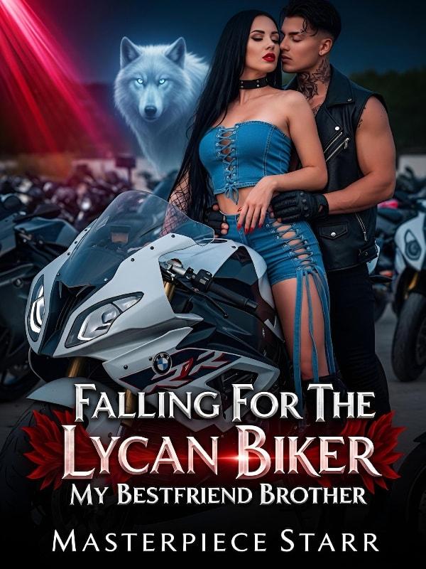 FALLING FOR THE LYCAN BIKER: MY BESTFRIEND BROTHER cover
