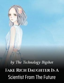 Fake Rich Daughter Is A Scientist From The Future