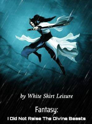 Fantasy: I Did Not Raise The Divine Beasts cover