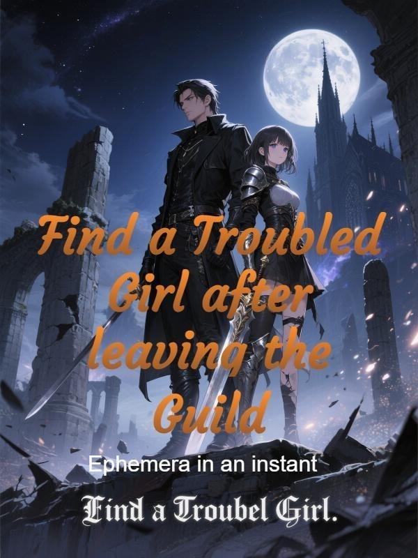 Find a Troubled Girl after leaving the Guild cover