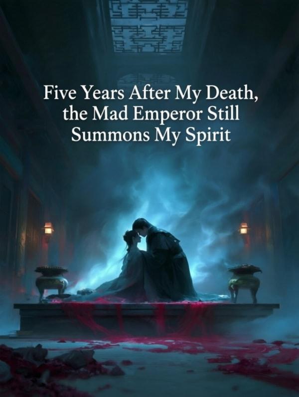 Five Years After My Death, the Mad Emperor Still Summons My Spirit cover