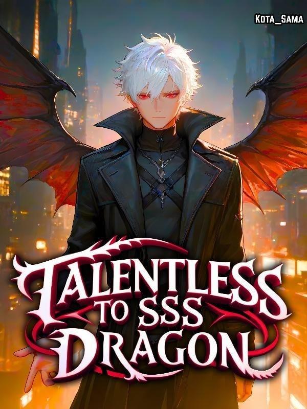 From a Talentless nobody to An SSS Class Dragon cover