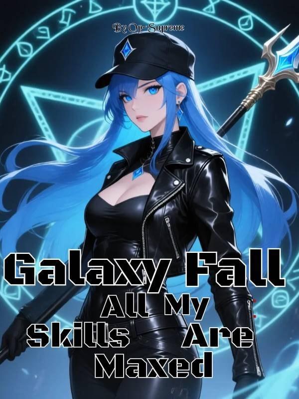 Galaxy Fall: All My Skills Are Maxed cover