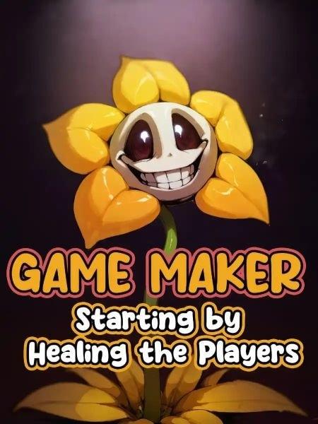 Game Maker: Starting by Healing the Players cover