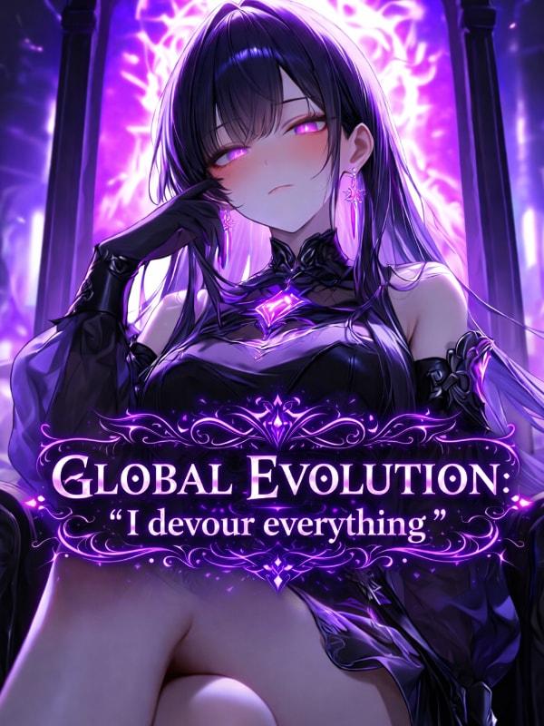 Global Evolution: I Devour Everything.