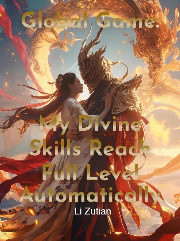 Global Game: My Divine Skills Reach Full Level Automatically cover