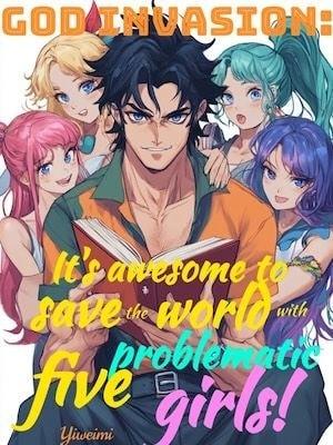 God Invasion: It's awesome to save the world with five problematic girls! cover