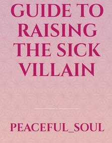 Guide To Raising the Sick Villain