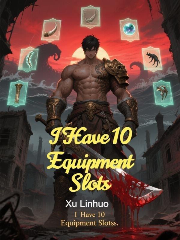 I Have 10 Equipment Slots cover