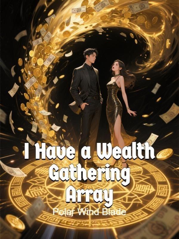 I Have a Wealth Gathering Array cover