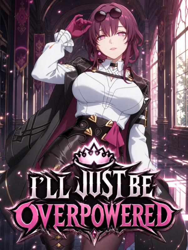 I'll Just Be Overpowered cover