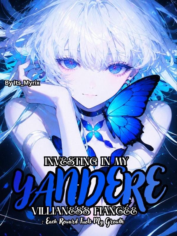 Investing in My Yandare Villainess Fiancée:Each Reward Fuels My Growth cover