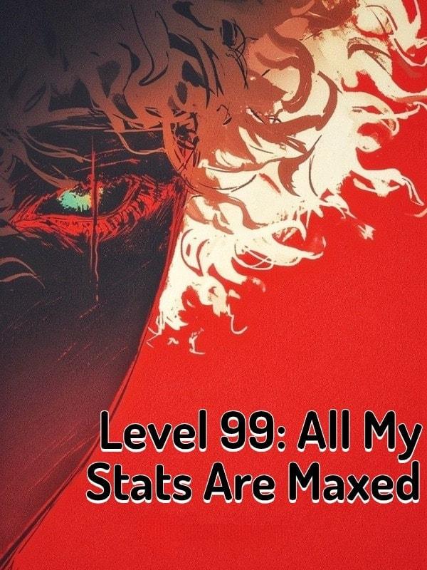 Level 99: All My Stats Are Maxed cover