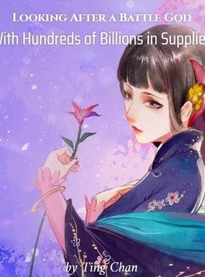 Looking After a Battle God With Hundreds of Billions in Supplies