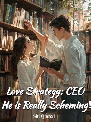 Love Strategy: CEO He is Really Scheming！ cover