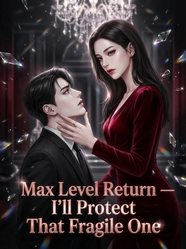 Max Level Return—I'll Protect That Fragile One cover