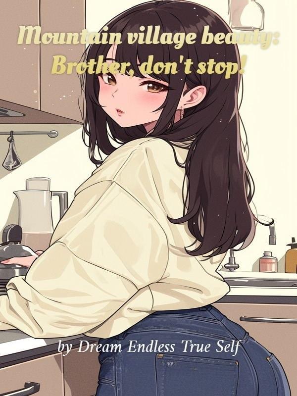 Mountain village beauty: Brother, don't stop!
