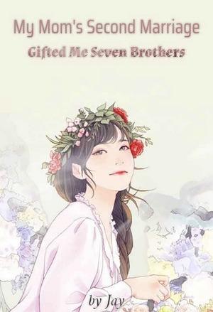 My Mom’s Second Marriage Gifted Me Seven Brothers