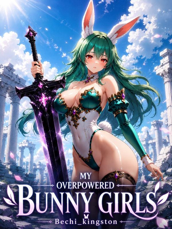 My Overpowered Bunny Girls
