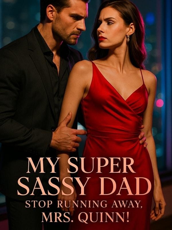 My Super Sassy Dad: Stop Running Away, Mrs. Quinn!