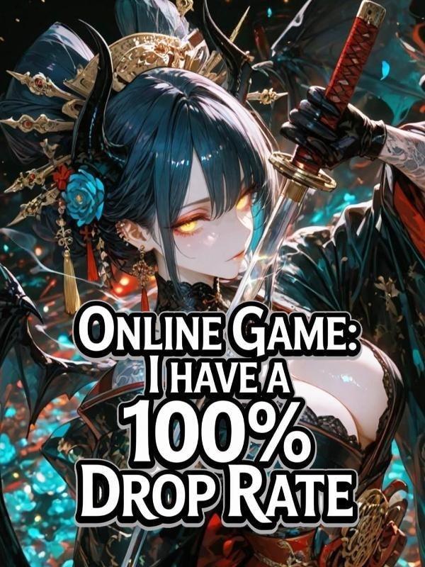 Online Game: I Have A 100% Drop Rate cover