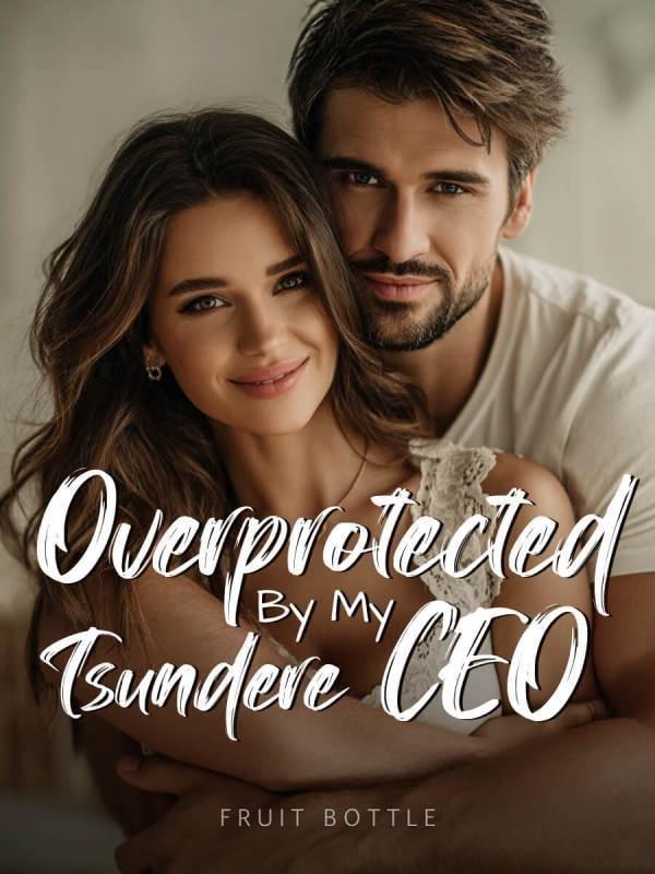 Overprotected By My Tsundere CEO cover