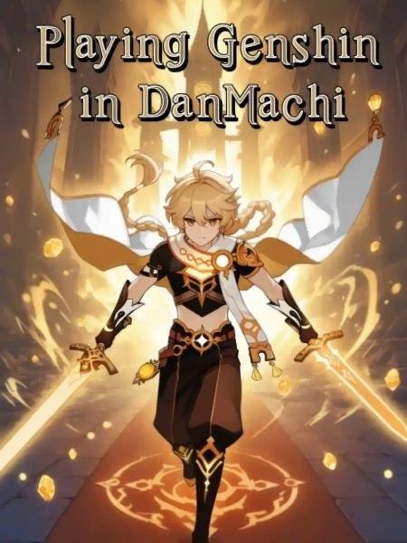 Playing Genshin Impact in DanMachi