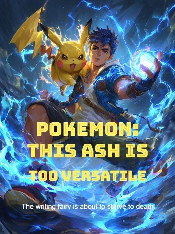 Pokemon: This Ash Is Too Versatile cover