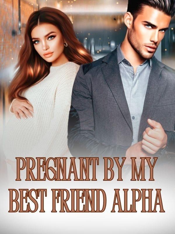 Pregnant By My Best Friend Alpha cover