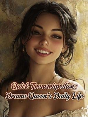 Quick Transmigration: Drama Queen's Daily Life cover
