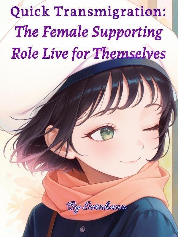 Quick Transmigration: The Female Supporting Role Live for Themselves cover