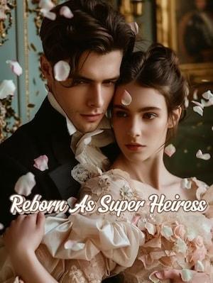 Reborn As Super Heiress cover