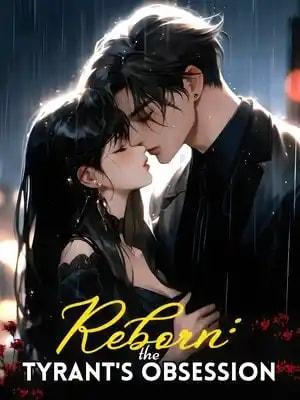 Reborn: The Tyrant's Obsession