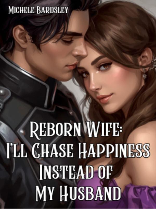 Reborn Wife: I'll Chase Happiness Instead of My Husband cover