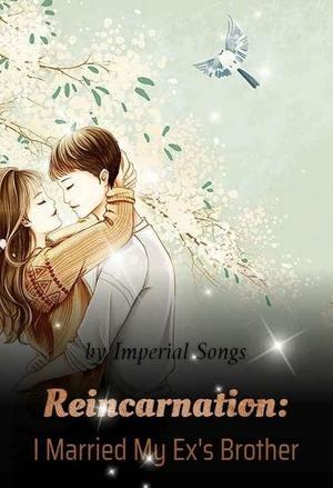 Reincarnation: I Married My Ex’s Brother