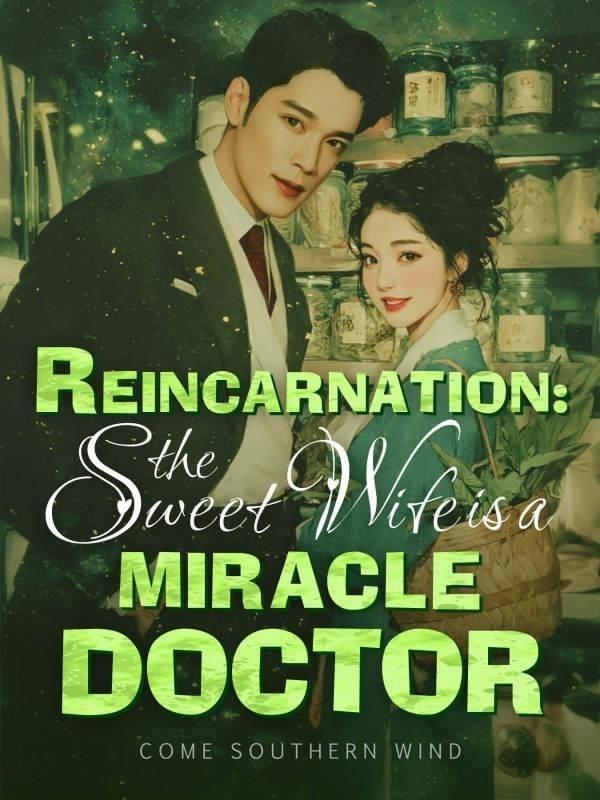 Reincarnation: The Sweet Wife Is A Miracle Doctor cover