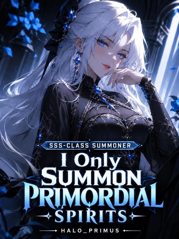 SSS-Class Summoner: I only Summon Primordial Spirits cover