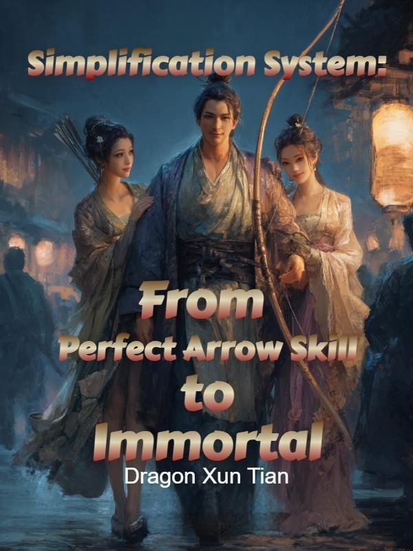 Simplification System: From Perfect Arrow Skill to Immortal cover