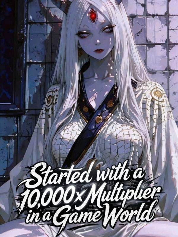 Started with a 10,000x Multiplier in a Game World cover