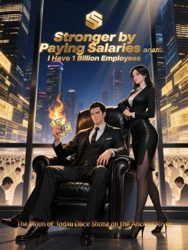 Stronger by Paying Salaries and I Have 1 Billion Employees