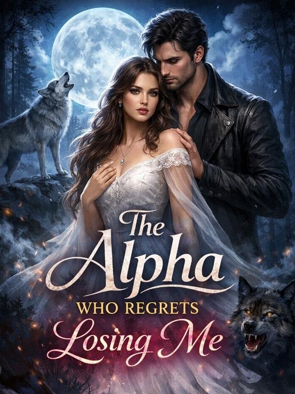 The Alpha Who Regrets Losing Me cover